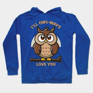 I’ll owl-ways love you Hoodie